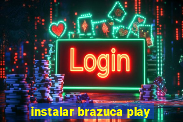 instalar brazuca play